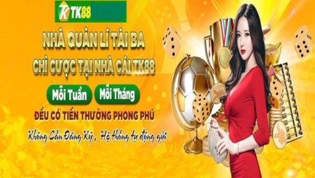 Cổng Game Tk88 – cổng game Cá Cược Hàng Đầu Việt Nam