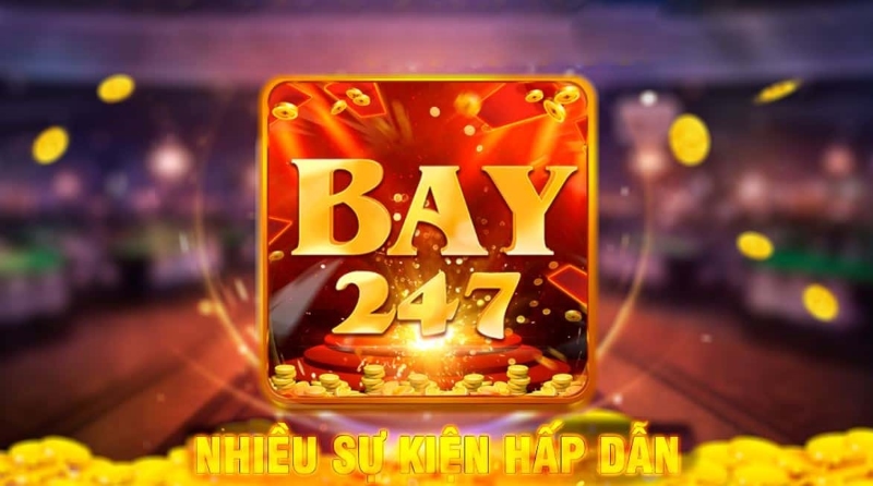Săn khuyến mãi Bay247 cho thành viên VIP tại Bay247 [Event]