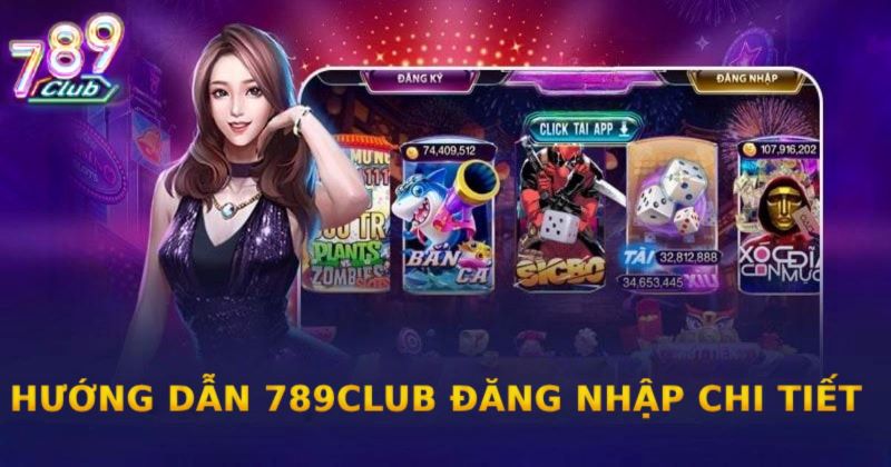 Hướng dẫn đăng nhập 789Club trên mọi thiết bị